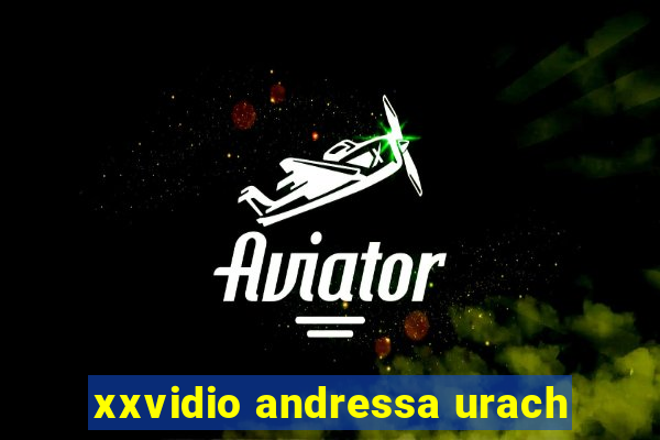 xxvidio andressa urach